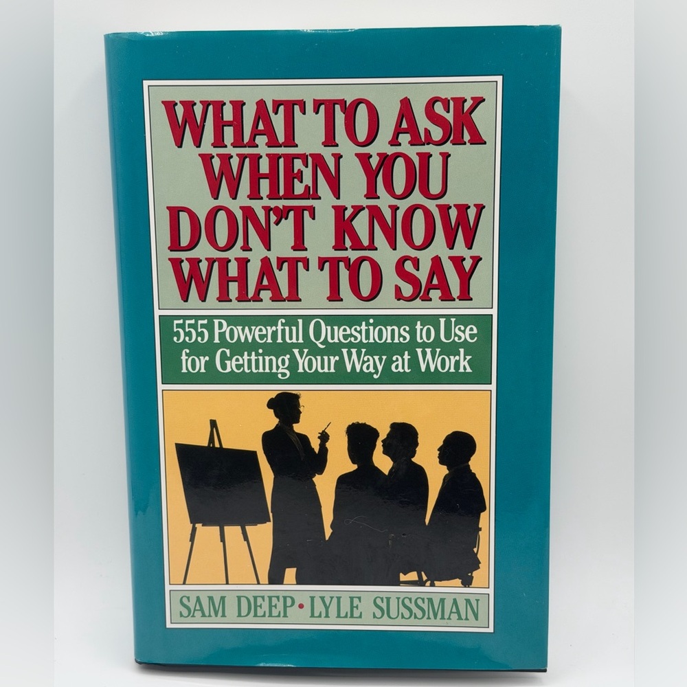 What to Ask When You Don't Know What to Say: 555 Powerful Questions to Use HC
